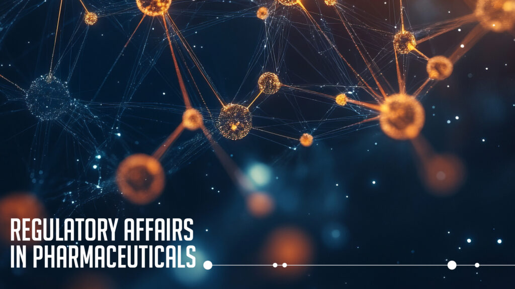Regulatory affairs in pharmaceuticals