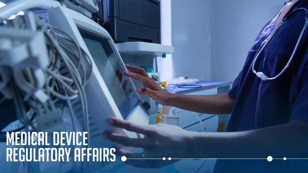 Medical device regulatory affairs